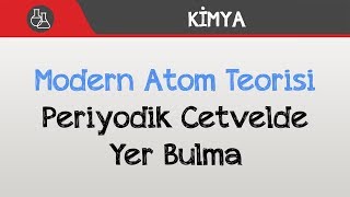 Modern Atom Teorisi  Periyodik Cetvelde Yer Bulma [upl. by Yeltnarb]