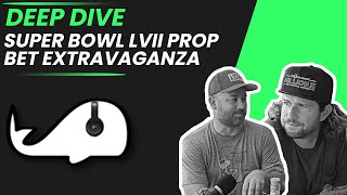 Deep Dive  Super Bowl LVII Prop Bet Extravaganza [upl. by Firooc]