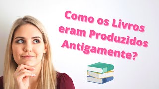 Como os Livros eram Produzidos Antigamente [upl. by Sheffield]