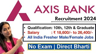 Axis Bank Job Vacancy 2024  बिना परीक्षा सीधी भर्ती  Salary 35000  Axis Bank Jobs for Freshers ✅ [upl. by Jarad432]