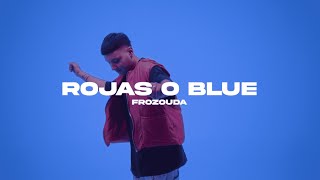 Frozouda  Rojas o Blue Video Oficial [upl. by Fleeman603]