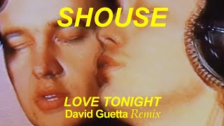 Shouse  Love Tonight David Guetta Remix [upl. by Skerl]