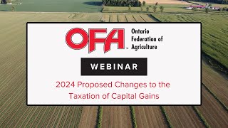 OFA Webinar  2024 Proposed Changes to the Taxation of Capital Gains [upl. by Soelch]