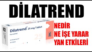 DİLATREND Karvedilol Tablet Nedir Niçin Kullanılır Nasıl Kullanılır Yan Etkileri Nelerdir [upl. by Arocal]