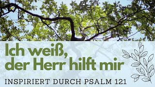 Ich weiß der Herr hilft mir  Psalm 121Lyric Video [upl. by Evey]