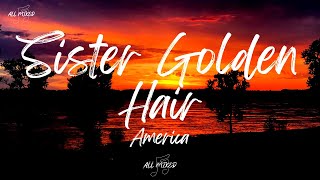 America  Sister Golden Hair Lyrics [upl. by Eelamme]