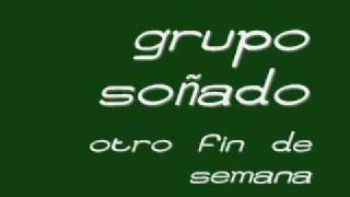 Grupo Soñado  Otro fin de semana [upl. by Agnew236]