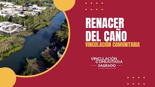 DocumentalRenacer del caño  Vinculación Comunitaria [upl. by Schmitt181]