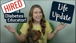 HIRED AS A DIABETES EDUCATOR Life Update [upl. by Lilybel]