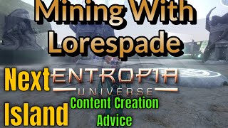 Mining With Lorespade On Next Island Talking About Helping New Entropia Universe Content Creators [upl. by Eimac]