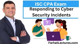 Responding to Cyber Security Incidents Information Systems and Controls ISC CPA exam [upl. by Apoor]