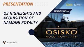 Osisko Gold Royalties Summary of Q3 Highlights and Acquisition of Namdini Royalty [upl. by Sorcim]