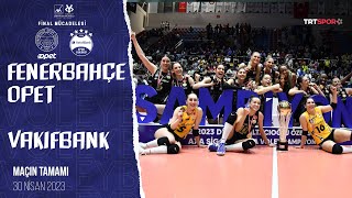 🏆 ŞAMPİYON VAKIFBANK  VakıfBank  Fenerbahçe Opet Maçın Tamamı quotKadınlar Kupa Voley Finaliquot [upl. by Beasley]