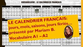 Le calendrier français date jours mois jours fériés saisons Vocabulaire A1A2 [upl. by Bower]