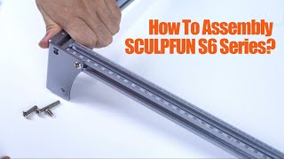 SCULPFUN S6ampS9 Series Laser Engraving Machine Assembly Tutorial [upl. by Assenad]