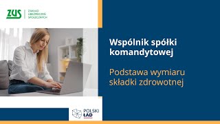 Wspólnik spółki komandytowej  podstawa wymiaru składki zdrowotnej Polski Ład [upl. by Ekalb684]