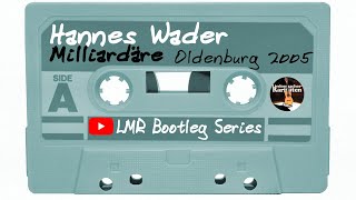 🔊 Hannes Wader  Milliardäre  live in Oldenburg 2005 LMR Bootleg Series 7 [upl. by Ema885]