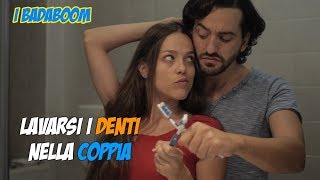 LAVARSI I DENTI NELLA COPPIA IBADABOOM [upl. by Leshia]