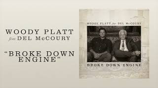 Woody Platt  quotBroke Down Enginequot feat Del McCoury Official Audio [upl. by Graybill]