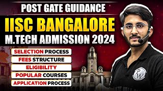 IISc Bengaluru MTech Admission 2024  Selection process  Eligibility  Post Gate Guidance [upl. by Anoirtac]