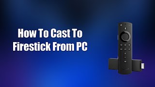 How To Cast To Firestick From PC [upl. by Ylrebmek759]