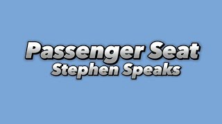 Stephen Speaks  Passenger Seat Lyrics [upl. by Ecnarolf]