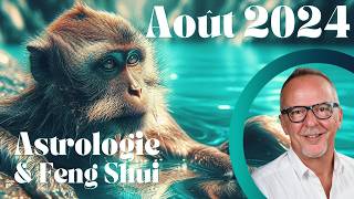 Août 2024 Prévisions Astrologiques amp Feng Shui  Mois du Singe d’Eau 壬申  Vos stratégies [upl. by Jala328]