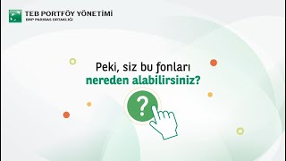 TEB Portföy Yatırım Fonlarını Nereden Alabilirsiniz [upl. by Kalie]