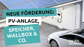 Neue Förderung 2023 für Wallbox Photovoltaik Speicher amp Co I BAUEN amp WOHNEN [upl. by Van703]