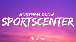 BossMan Dlow  SportsCenter Lyrics [upl. by Jazmin]