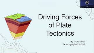 Oceanography 251 Project The Driving Forces of Plate Tectonics [upl. by Yrrac]