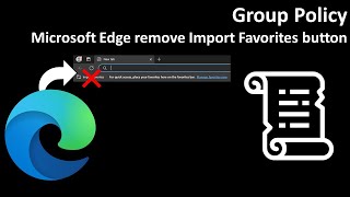 Group Policy Microsoft Edge remove Import Favorites button [upl. by Telimay]