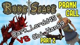 ObiWan69 Vs DarkLordd45  PART 2  Runescape Prank Call [upl. by Lesnah]