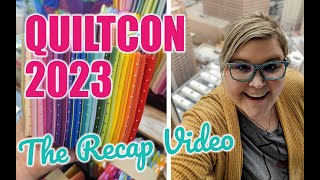 QuiltCon 2023 Detailed Recap Video 🤩🤩 SO much to show you [upl. by Hpesoy555]