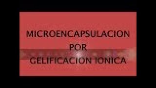 MICROENCAPSULACION POR GELIFICACIÓN IÓNICA [upl. by Avraham600]