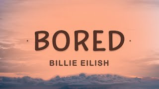 Billie Eilish  Bored Lyrics  Giving you every piece of me [upl. by Aleahcim]