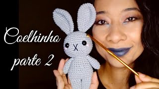 Coelhinho amigurumi receita grátis passo a passo em Português parte 2 [upl. by Acirretal]