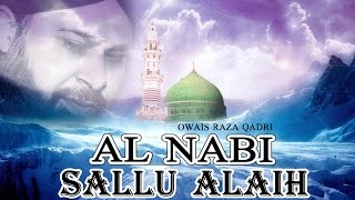 Al Nabi Sallu Alaih  Best Naat Of Owais Raza Qadri  Latest Naat E Shafif Video  Naats Islamic [upl. by Caiaphas510]