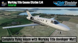 MSFS 2020  TUTORIAL How to fly the Working Title Cessna Citation CJ4  Complete Lesson [upl. by Navonod]