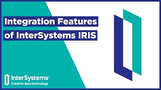 Integration Features of InterSystems IRIS [upl. by Dambro824]