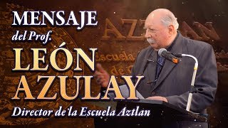 Mensaje del Prof León Azulay  Director de la Escuela Aztlan [upl. by Nara]