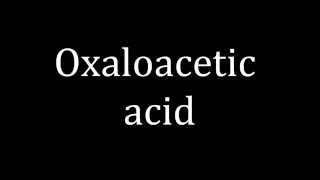 How to pronounce Oxaloacetic acid [upl. by Sonitnatsnoc209]