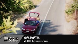 KOZA MOSTRA  ΜΕ ΤΡΕΛΑ [upl. by Koralle]