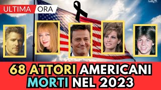 68 ATTORI Americani Famosi MORTI nel 2023 li ricordi [upl. by Asilej]