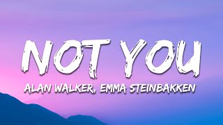 Alan Walker amp Emma Steinbakken  Not You Lyrics [upl. by Prosper]