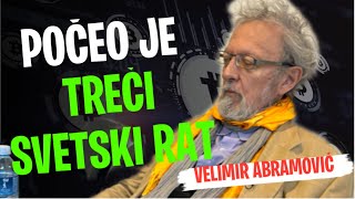 Velimir Abramović POČEO JE TREĆI SVETSKI RAT [upl. by Oeht359]