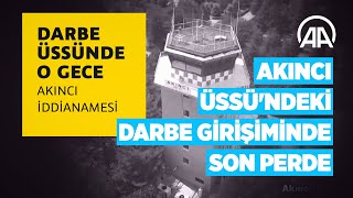 Akıncı Üssündeki darbe girişiminde son perde [upl. by Bechler]