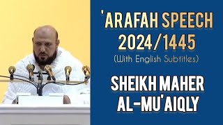 Arafah Speech 20241445 WITH ENGLISH SUBTITLES  Sheikh Maher AlMuaiqly  hajj [upl. by Ahsiuq]