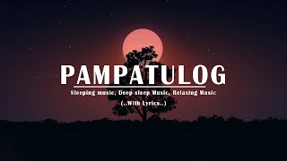 PAMPATULOG 2024  Lyrics  Relaxing Love Songs Of All Time Sleeping Music  Deep Sleep Music [upl. by Chaney218]