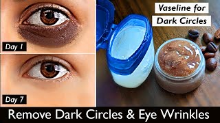 Remove DARK CIRCLES in 5 Days  Under Eye WRINKLES Eye Bags  Vaseline Coffee Eye Mask amp Eye Gel [upl. by Norrek]